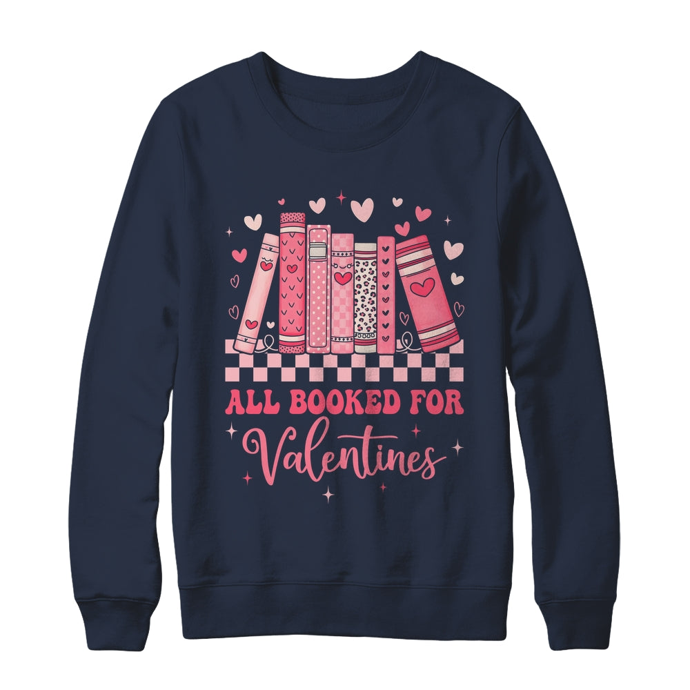 Reading Teacher Valentine's Day All Booked For Valentines Shirt & Sweatshirt | siriusteestore