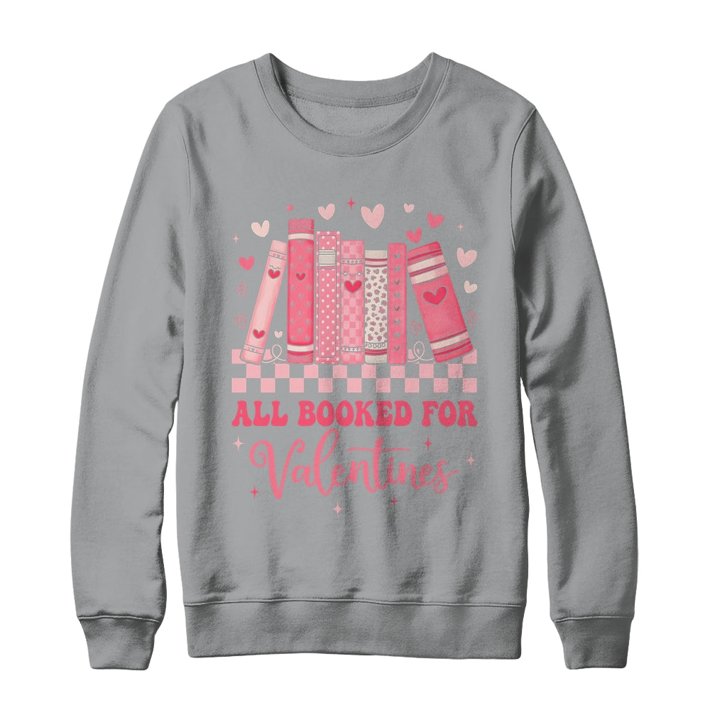 Reading Teacher Valentine's Day All Booked For Valentines Shirt & Sweatshirt | siriusteestore