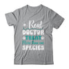Real Doctors Treat More Than One Species Veterinarian Vet Shirt & Hoodie | siriusteestore