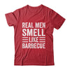 Real Men Smell Like Barbecue Funny BBQ Grill Dad Grandpa Men Shirt & Hoodie | siriusteestore