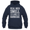 Real Men Smell Like Barbecue Funny BBQ Grill Dad Grandpa Men Shirt & Hoodie | siriusteestore
