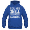 Real Men Smell Like Barbecue Funny BBQ Grill Dad Grandpa Men Shirt & Hoodie | siriusteestore