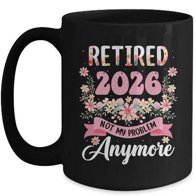Retired 2026 Not My Problem Anymore Retirement 2026 Women Mug | siriusteestore