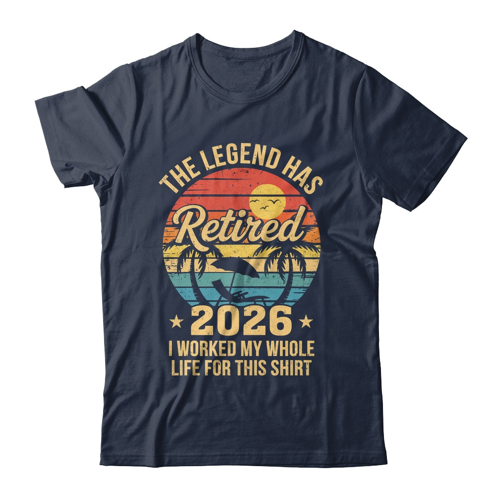 Retired 2026 Worked Whole Life For This Women Men Retirement Shirt & Hoodie | siriusteestore
