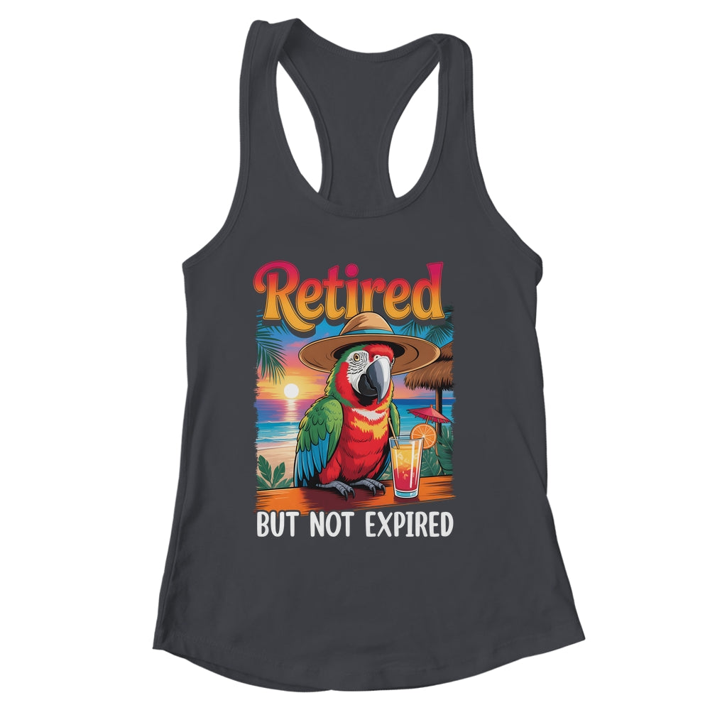 Retired But Not Expired Parrot Summer Vacation Retirement Shirt & Tank Top | siriusteestore