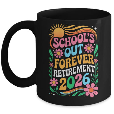 Retired Teacher 2026 Schools Out Forever Teacher Retirement Mug | siriusteestore