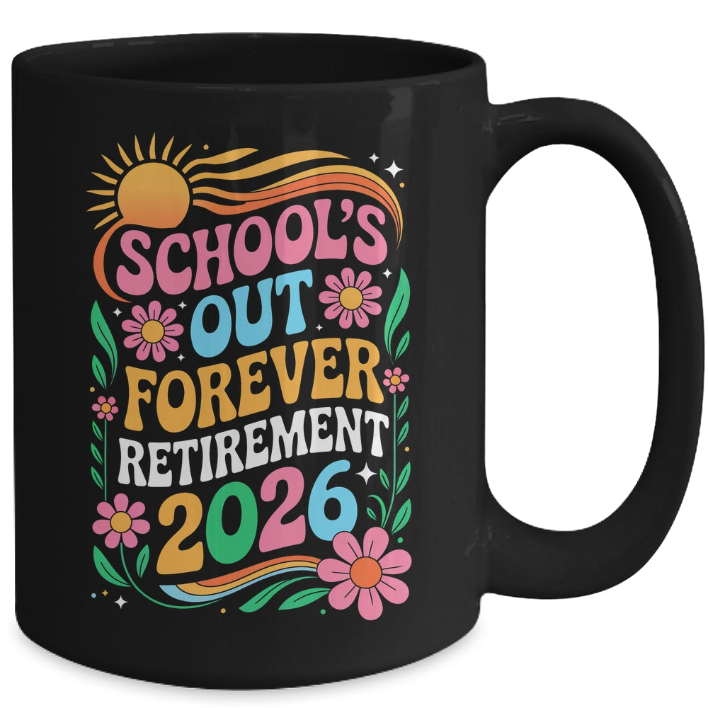 Retired Teacher 2026 Schools Out Forever Teacher Retirement Mug | siriusteestore