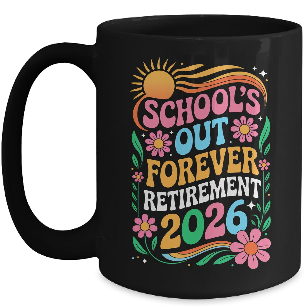 Retired Teacher 2026 Schools Out Forever Teacher Retirement Mug | siriusteestore