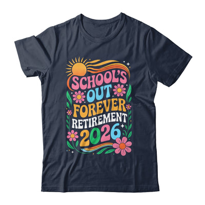 Retired Teacher 2026 Schools Out Forever Teacher Retirement Shirt & Hoodie | siriusteestore