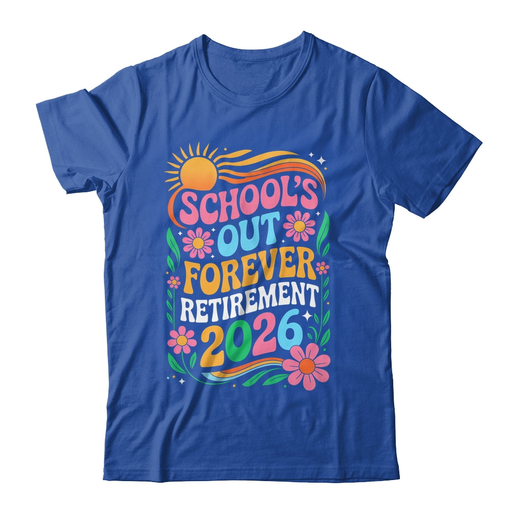 Retired Teacher 2026 Schools Out Forever Teacher Retirement Shirt & Hoodie | siriusteestore