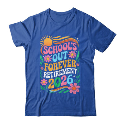 Retired Teacher 2026 Schools Out Forever Teacher Retirement Shirt & Hoodie | siriusteestore
