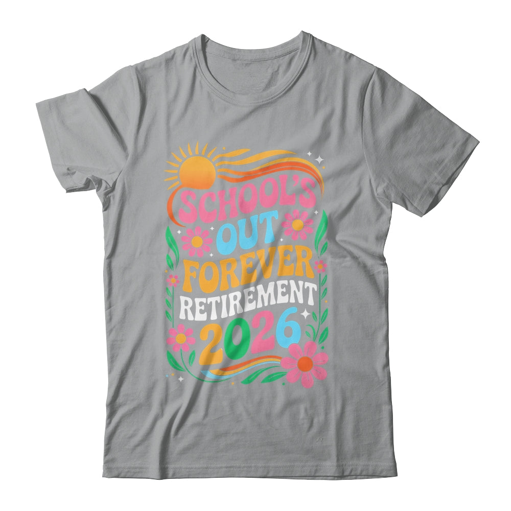 Retired Teacher 2026 Schools Out Forever Teacher Retirement Shirt & Hoodie | siriusteestore