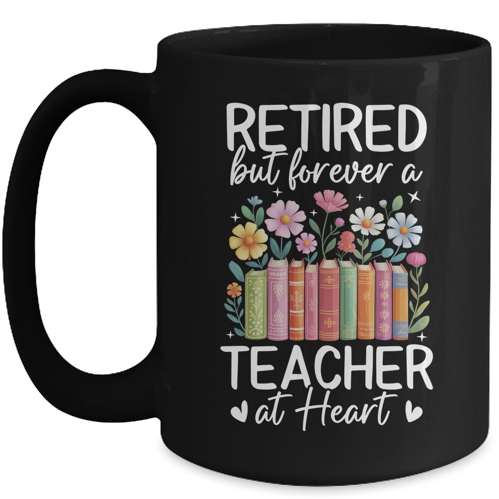Retired Teacher At Heart Floral Forever Retirement Men Women Mug | siriusteestore