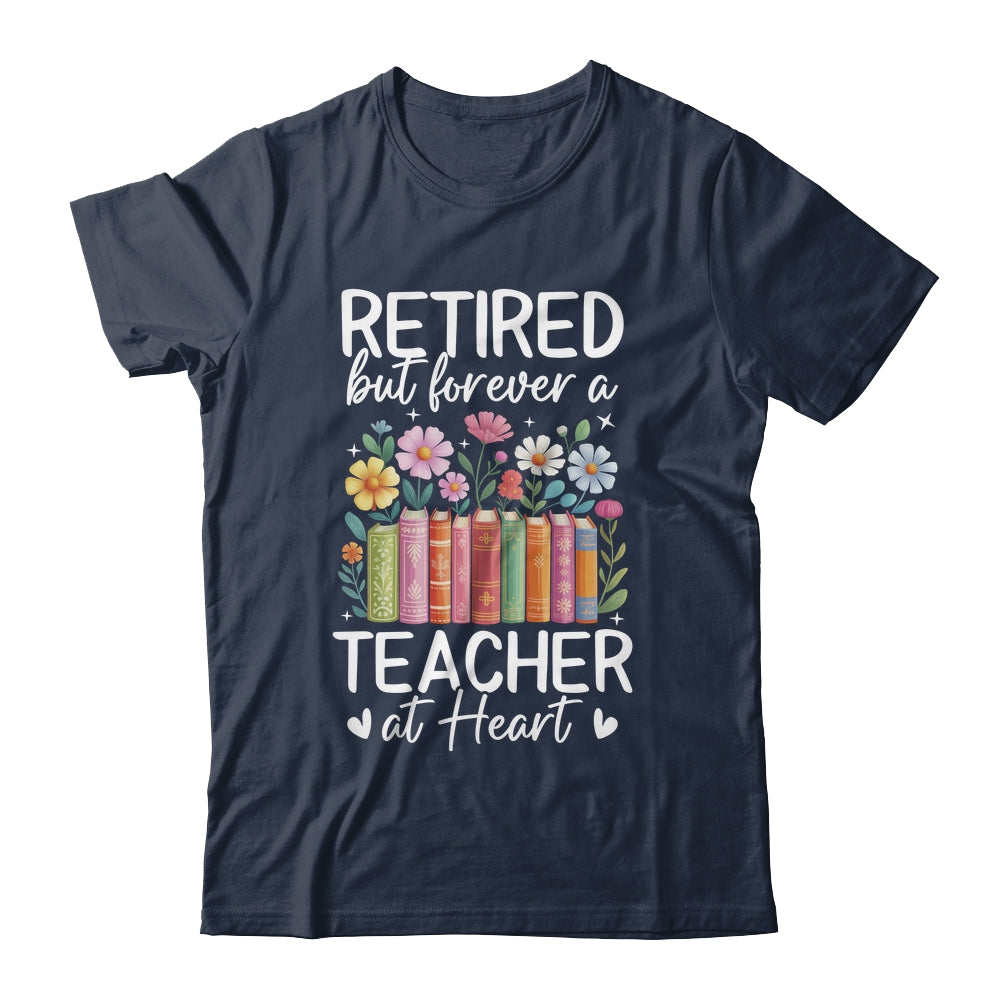 Retired Teacher At Heart Floral Forever Retirement Men Women Shirt & Hoodie | siriusteestore