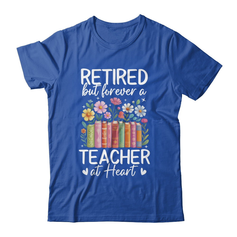 Retired Teacher At Heart Floral Forever Retirement Men Women Shirt & Hoodie | siriusteestore