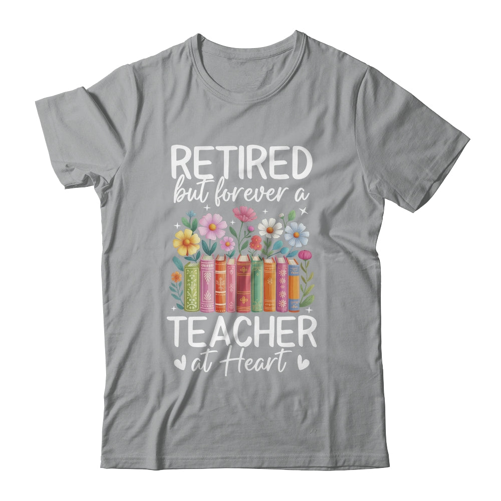Retired Teacher At Heart Floral Forever Retirement Men Women Shirt & Hoodie | siriusteestore