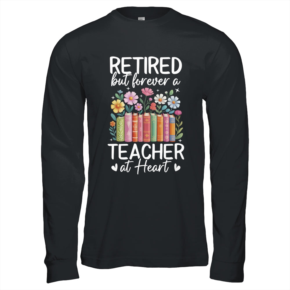 Retired Teacher At Heart Floral Forever Retirement Men Women Shirt & Hoodie | siriusteestore