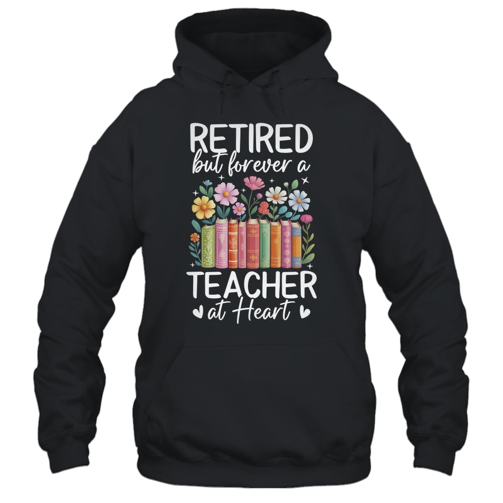 Retired Teacher At Heart Floral Forever Retirement Men Women Shirt & Hoodie | siriusteestore