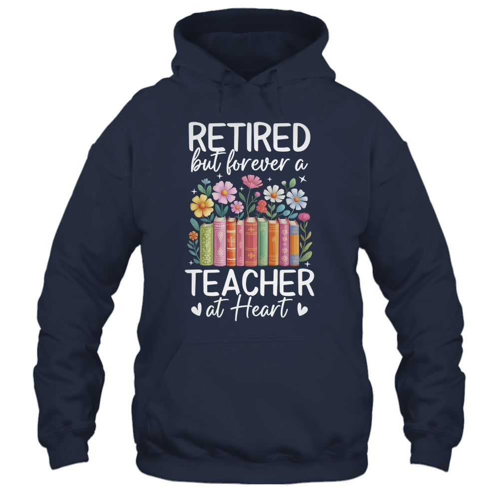 Retired Teacher At Heart Floral Forever Retirement Men Women Shirt & Hoodie | siriusteestore