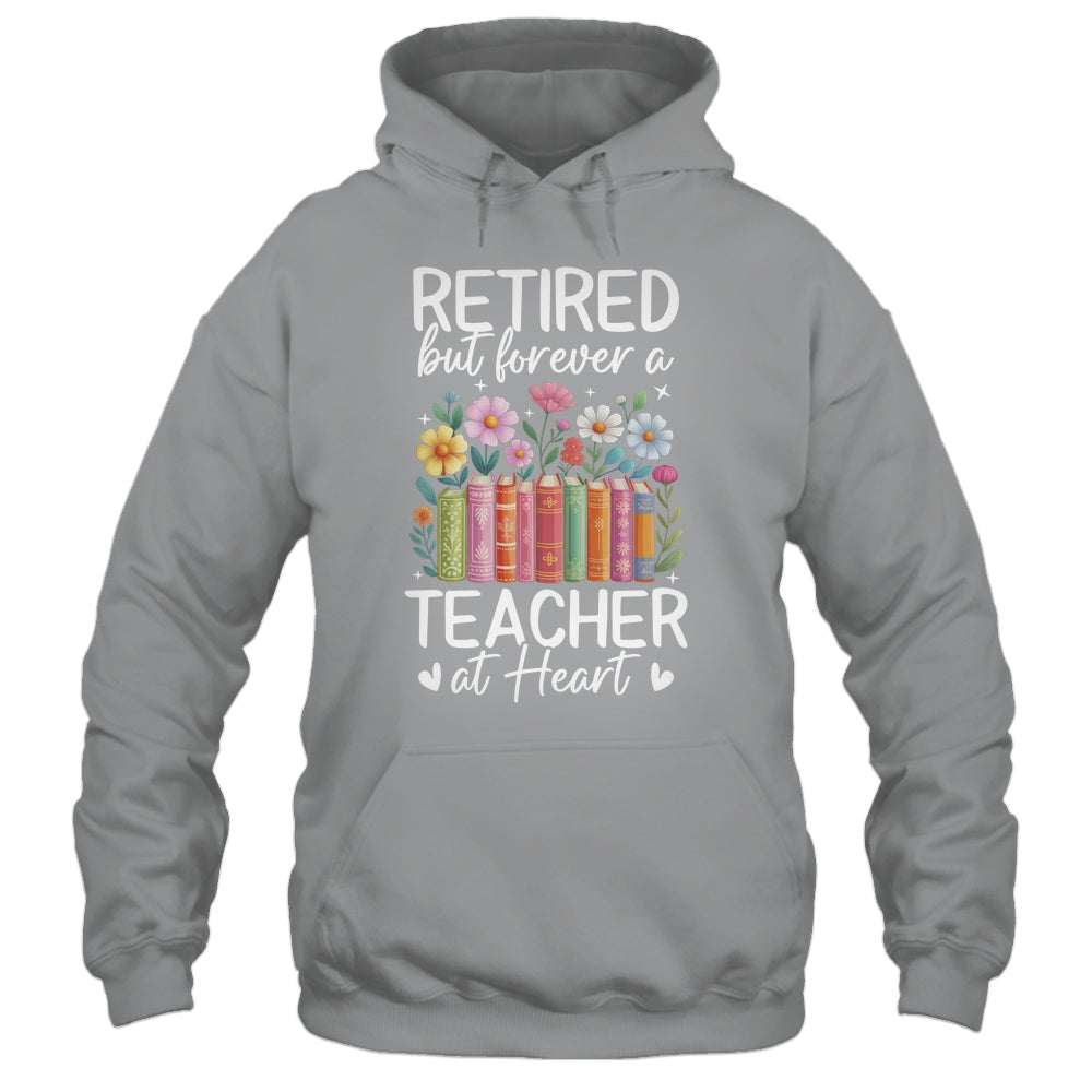 Retired Teacher At Heart Floral Forever Retirement Men Women Shirt & Hoodie | siriusteestore