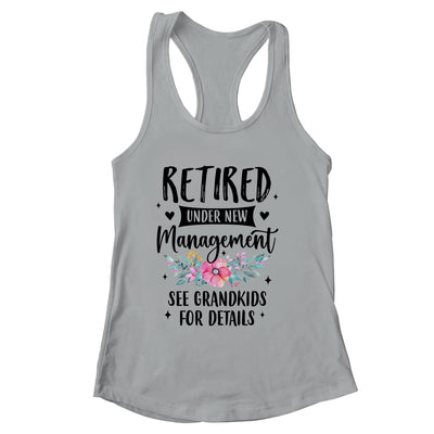 Retired Under New Management See Grandkids Funny Grandma Shirt & Tank Top | siriusteestore