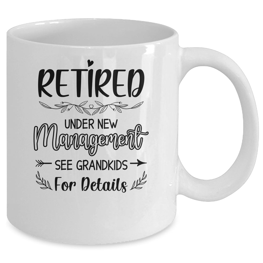 Retired Under New Management See Grandkids Funny Retirement Mug | siriusteestore