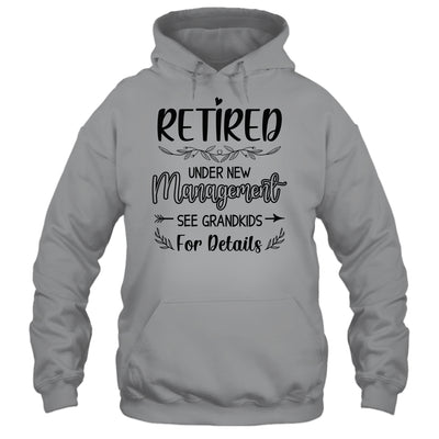 Retired Under New Management See Grandkids Funny Retirement Shirt & Tank Top | siriusteestore