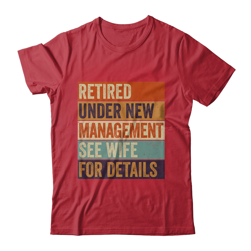 Retired Under New Management See Wife For Details Retirement Shirt & Hoodie | siriusteestore