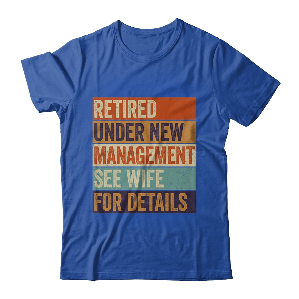 Retired Under New Management See Wife For Details Retirement Shirt & Hoodie | siriusteestore