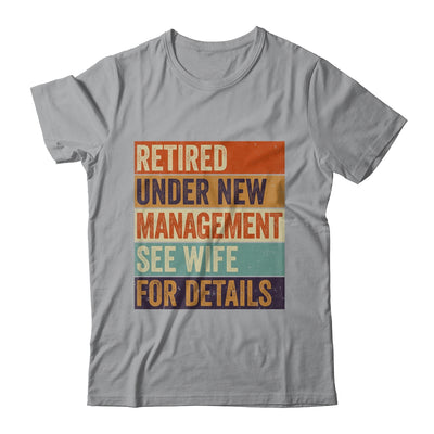 Retired Under New Management See Wife For Details Retirement Shirt & Hoodie | siriusteestore