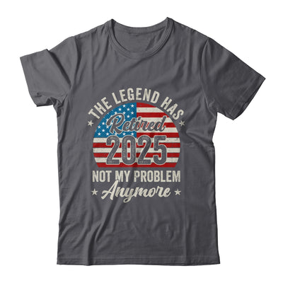 Retirement 2025 Retired Not My Problem Anymore American Flag Shirt & Hoodie | siriusteestore