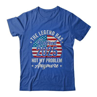 Retirement 2025 Retired Not My Problem Anymore American Flag Shirt & Hoodie | siriusteestore