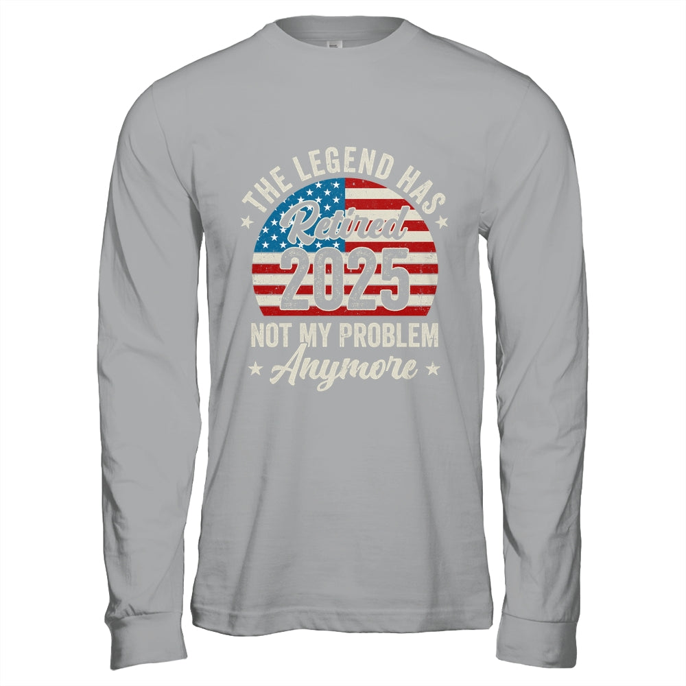 Retirement 2025 Retired Not My Problem Anymore American Flag Shirt & Hoodie | siriusteestore