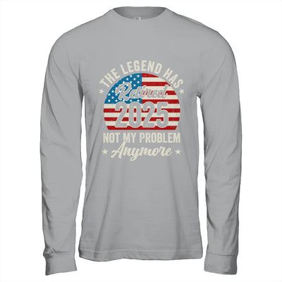 Retirement 2025 Retired Not My Problem Anymore American Flag Shirt & Hoodie | siriusteestore