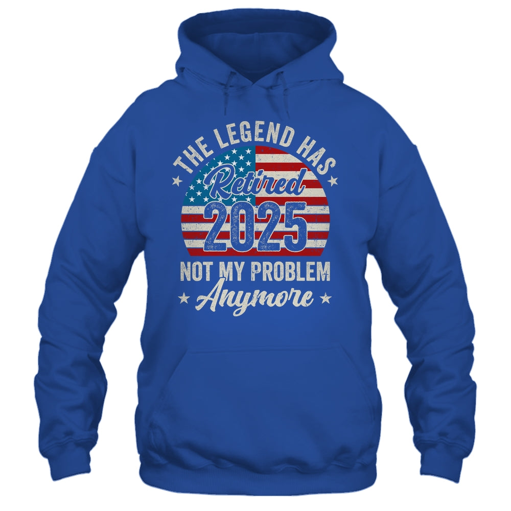 Retirement 2025 Retired Not My Problem Anymore American Flag Shirt & Hoodie | siriusteestore