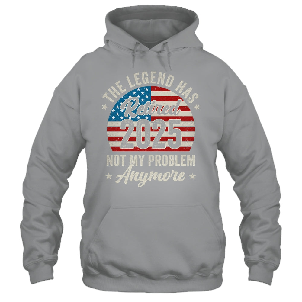 Retirement 2025 Retired Not My Problem Anymore American Flag Shirt & Hoodie | siriusteestore