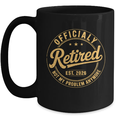 Retirement 2026 Retired 2026 Not My Problem Anymore Funny Mug | siriusteestore