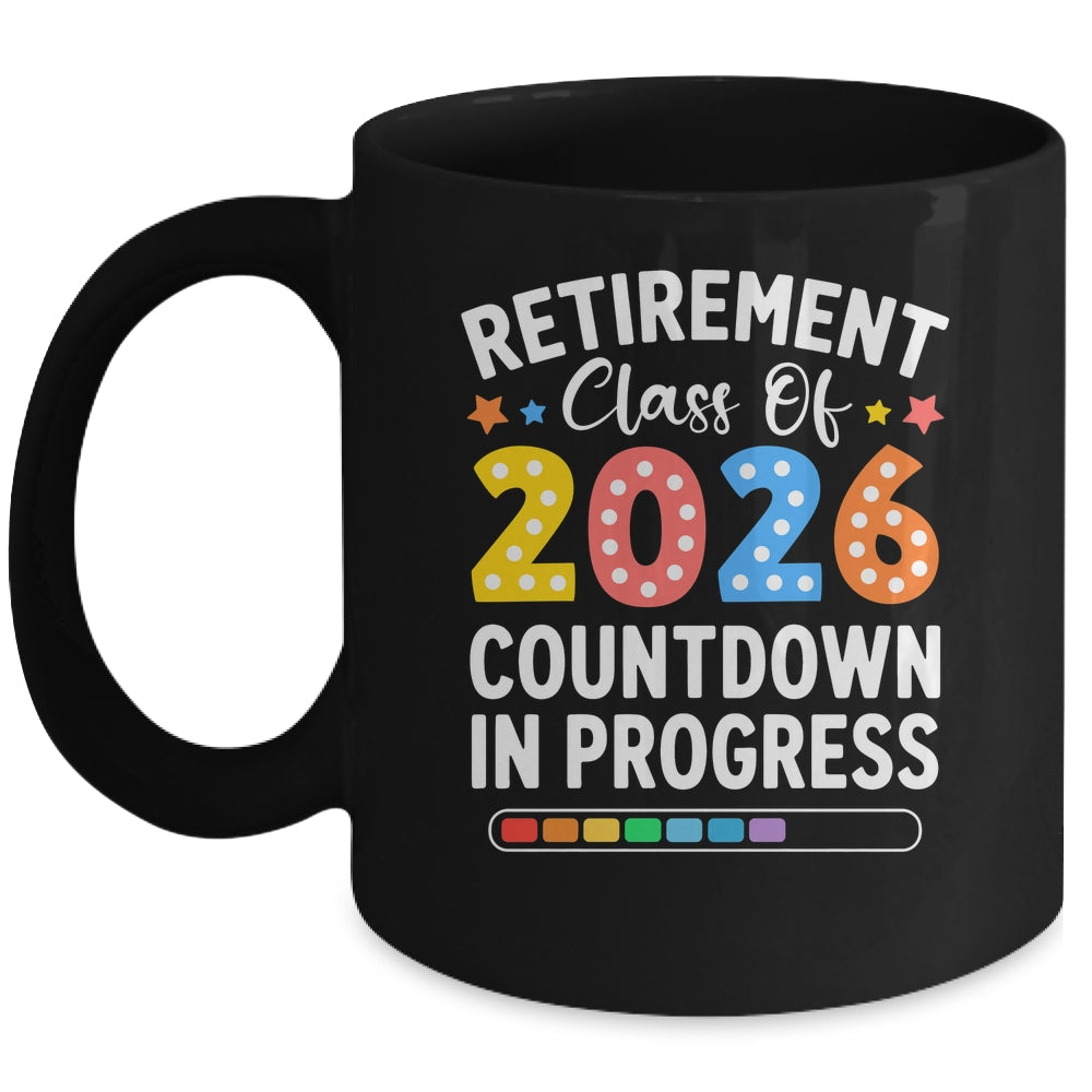 Retirement Class Of 2026 Countdown In Progress Teacher Funny Mug | siriusteestore