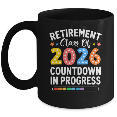 Retirement Class Of 2026 Countdown In Progress Teacher Funny Mug | siriusteestore