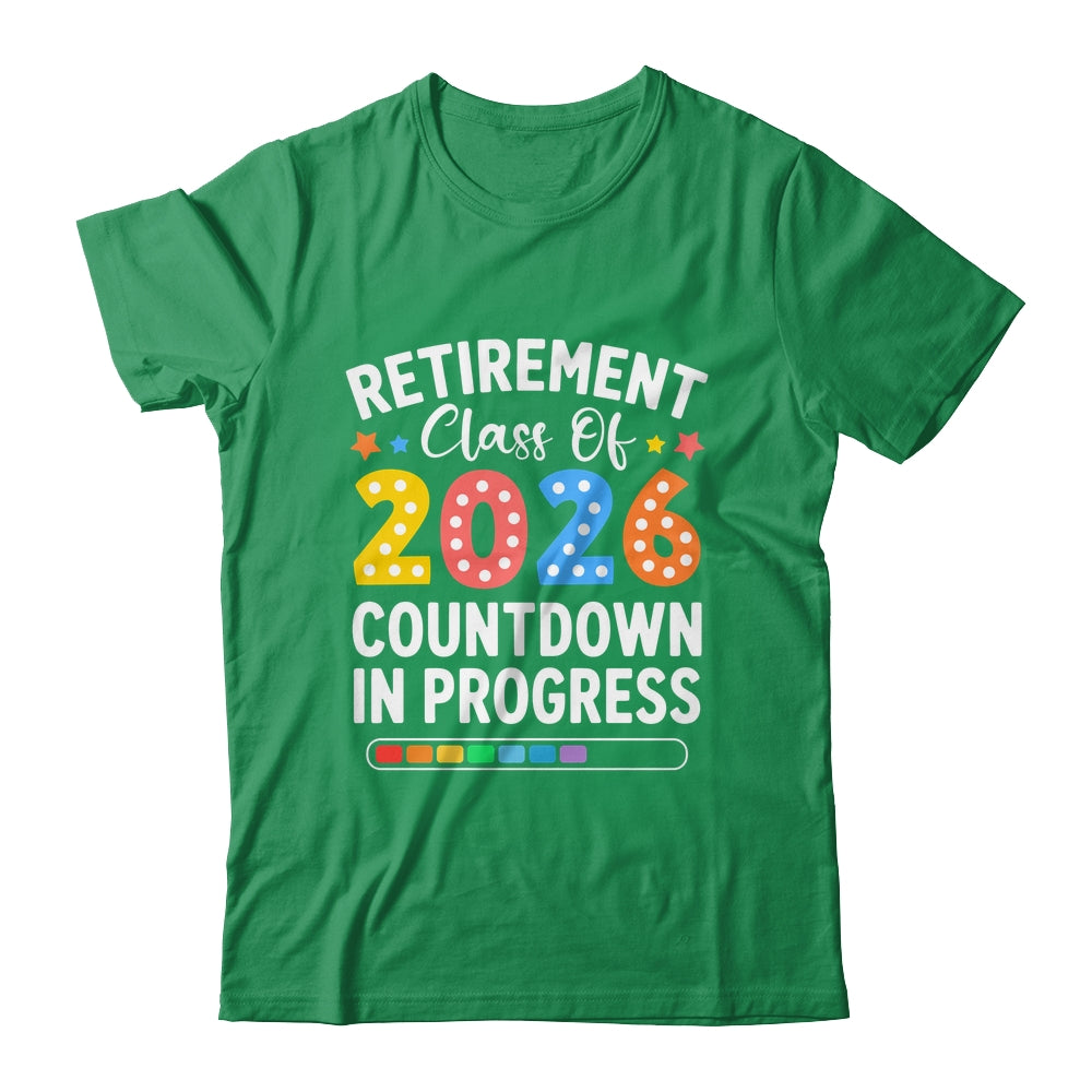 Retirement Class Of 2026 Countdown In Progress Teacher Funny Shirt & Hoodie | siriusteestore