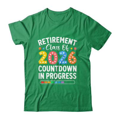 Retirement Class Of 2026 Countdown In Progress Teacher Funny Shirt & Hoodie | siriusteestore
