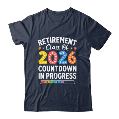 Retirement Class Of 2026 Countdown In Progress Teacher Funny Shirt & Hoodie | siriusteestore