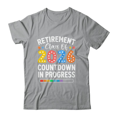 Retirement Class Of 2026 Countdown In Progress Teacher Funny Shirt & Hoodie | siriusteestore