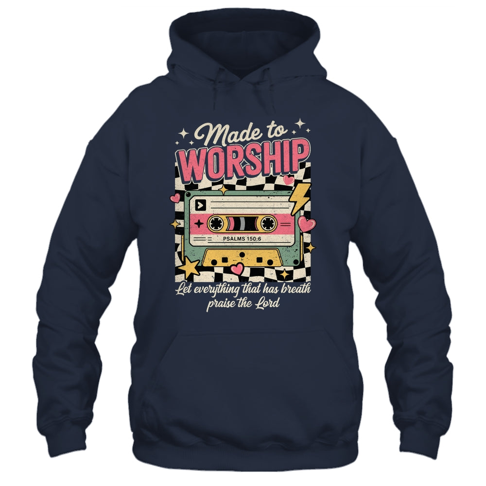 Retro Cassette Made To Worship Psalms 150:6 Christian Music Shirt & Hoodie | siriusteestore