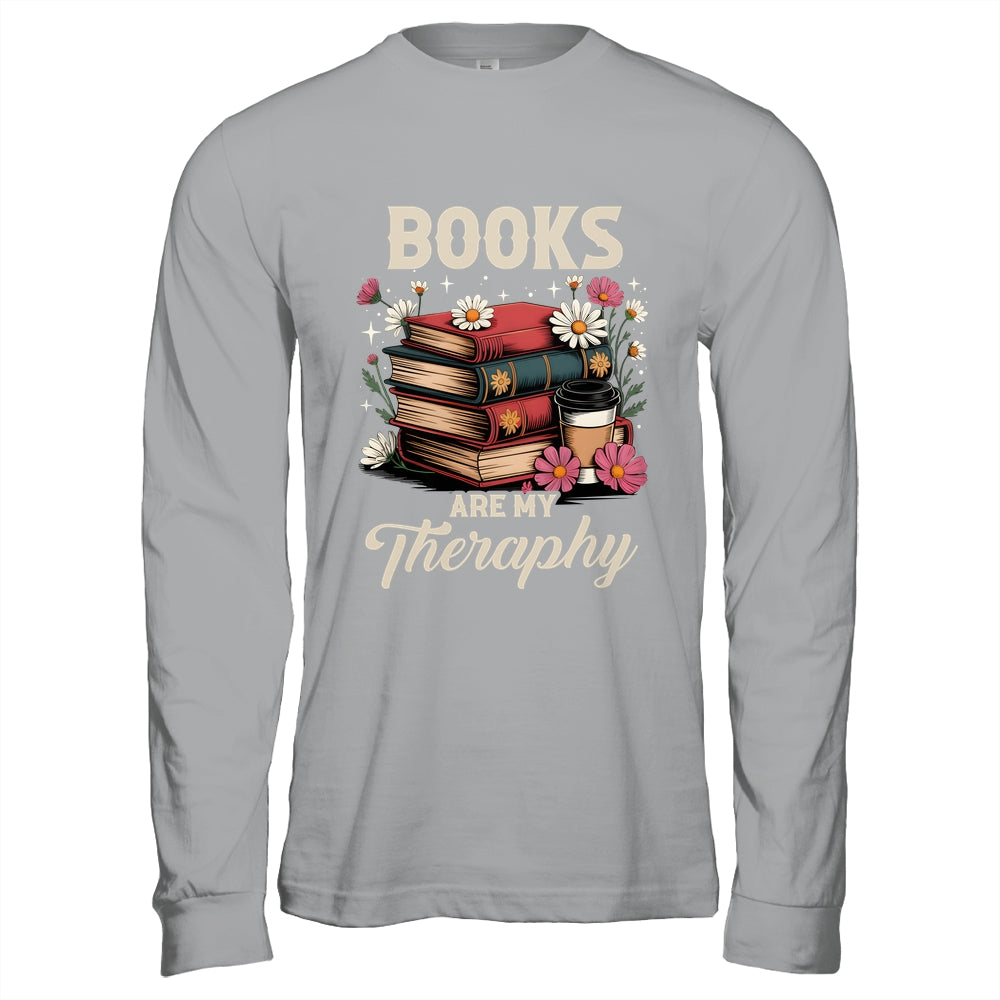 Retro Floral Books Are My Therapy Book Lover Aesthetic Girl Shirt & Hoodie | siriusteestore