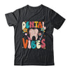 Retro Groovy Dental Vibes Funny Dentist Hygienist Women Shirt & Hoodie | siriusteestore