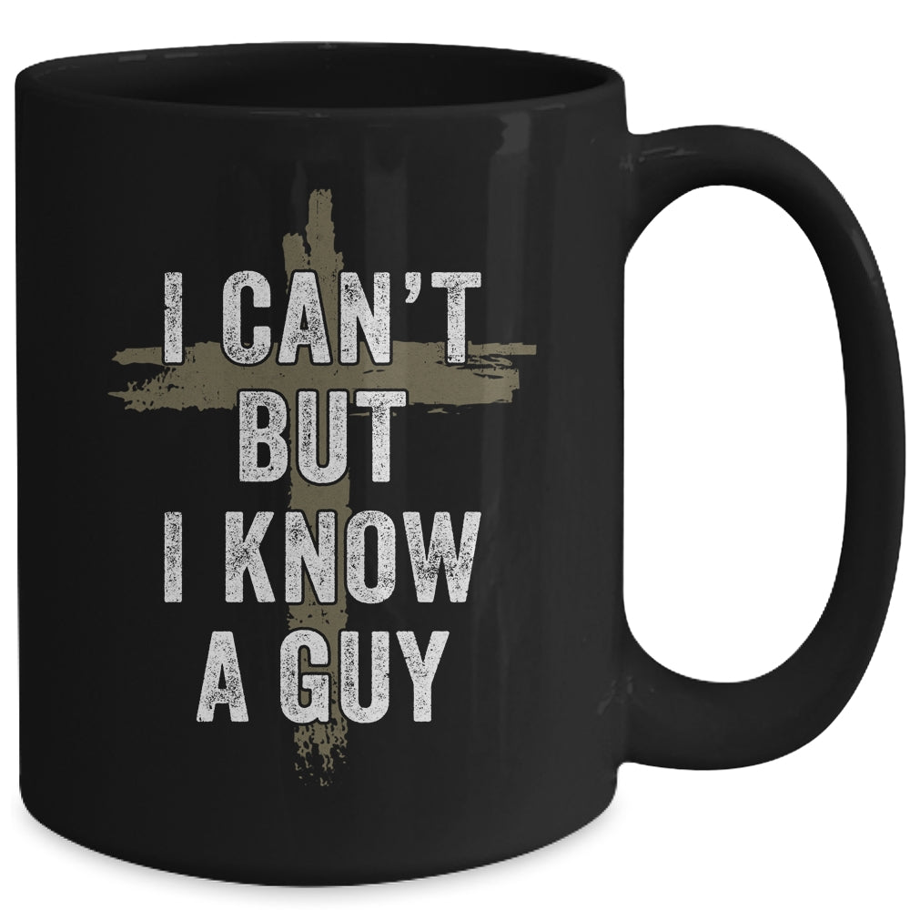 Retro I Cant But I Know A Guy Christian Faith Believer Mug | siriusteestore