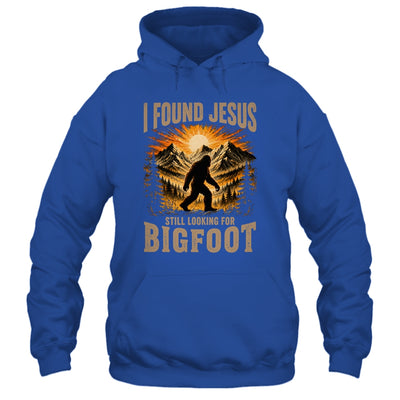 Retro I Found Jesus Still Looking For Bigfoot Men Women Shirt & Hoodie | siriusteestore