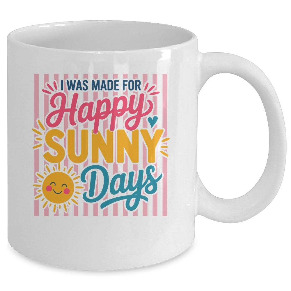 Retro I Was Made For Happy Sunny Days Summer Spring Beach Mug | siriusteestore