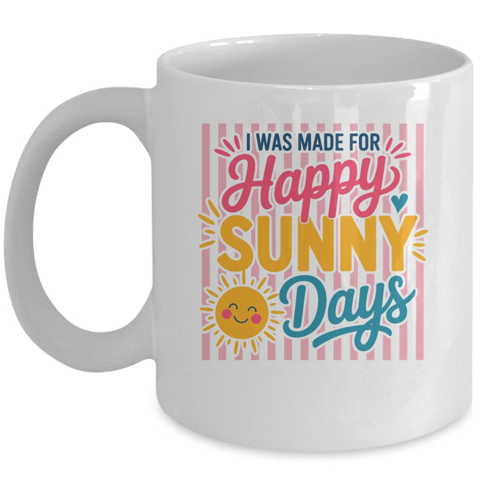 Retro I Was Made For Happy Sunny Days Summer Spring Beach Mug | siriusteestore